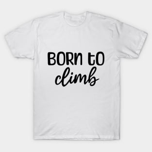 Born to climb T-Shirt